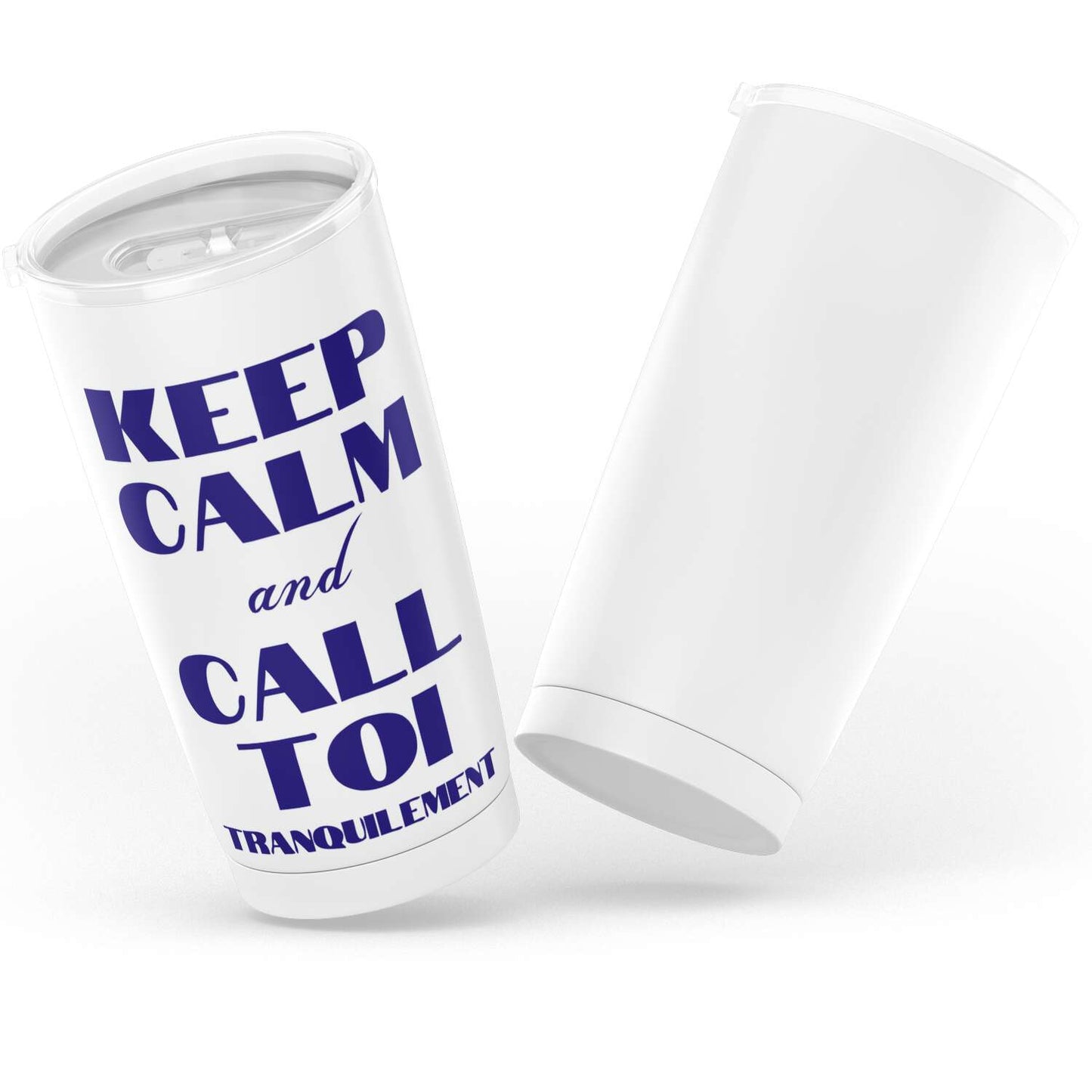 Gobelet keep calm and call toi tranquillement en acier inoxydable