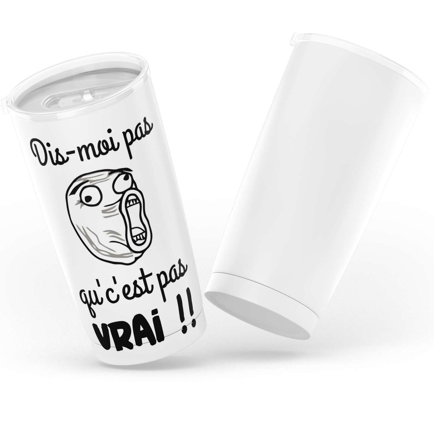 Gobelet mème face déssiné amusant dis-moi pas qu'c'est pas vrai ! en acier inoxydable