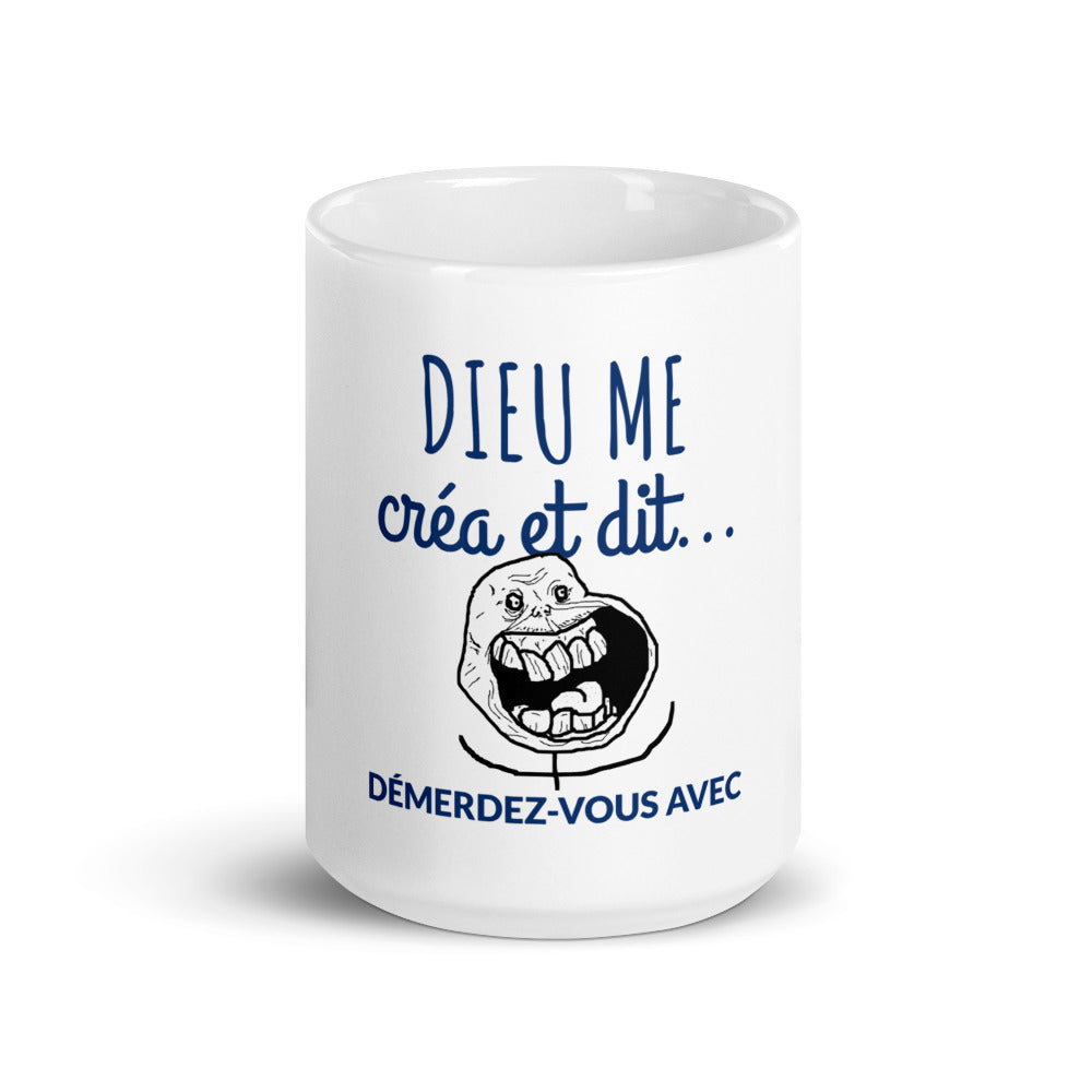 Mug Dieu me créa et dit démerdez-vous avec