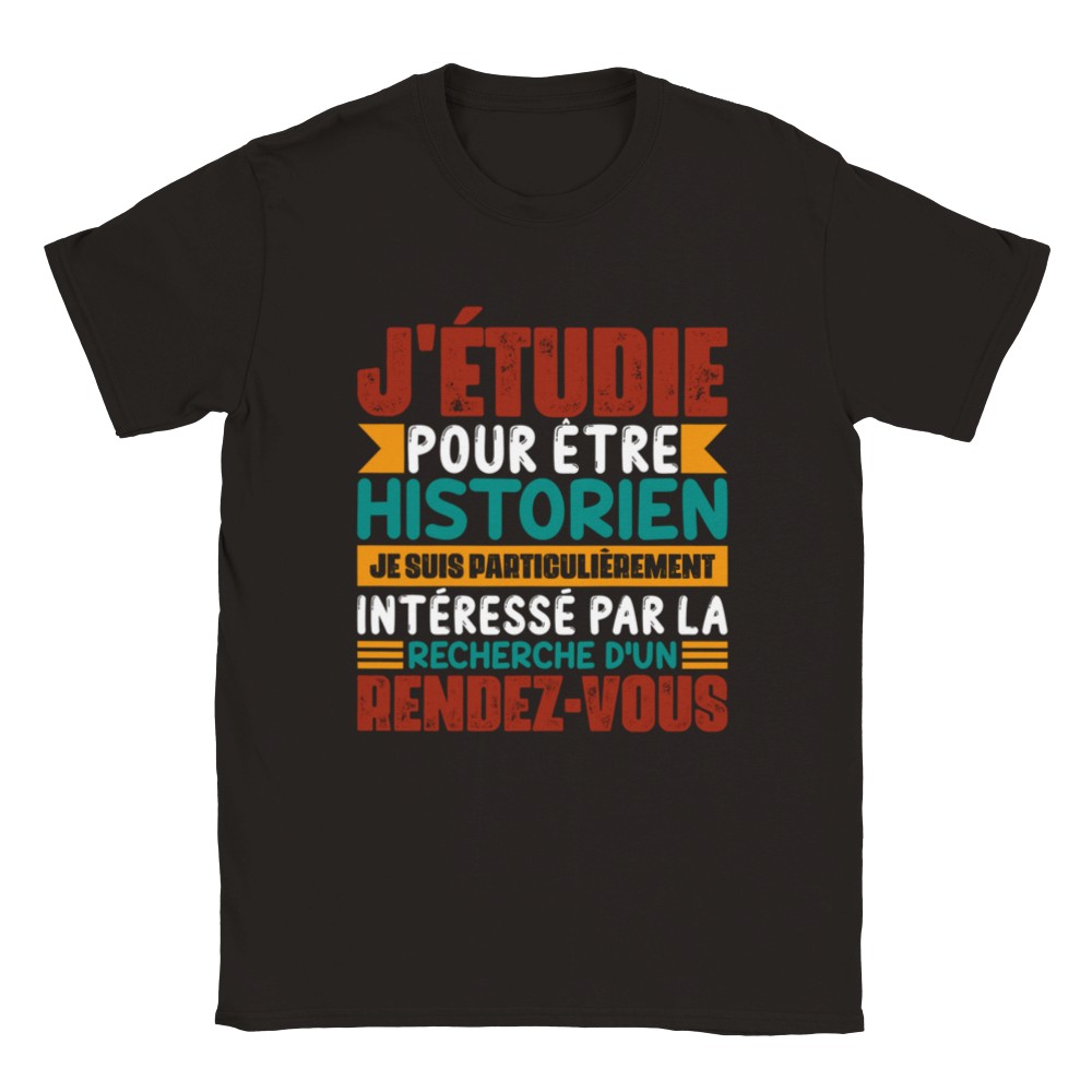 T-shirt Drague couple humour "J'étudie pour être historien.. unisexe