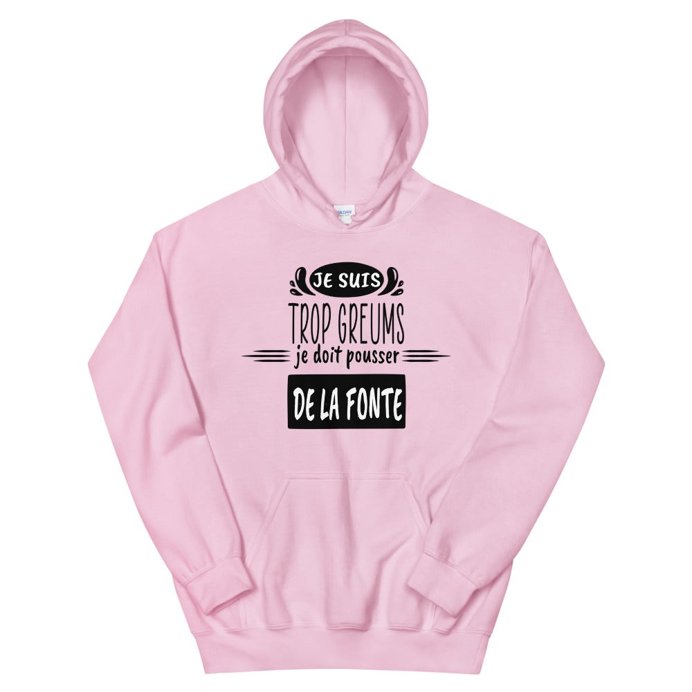 Sweat à capuche Je suis trop greums je doit pousser de la