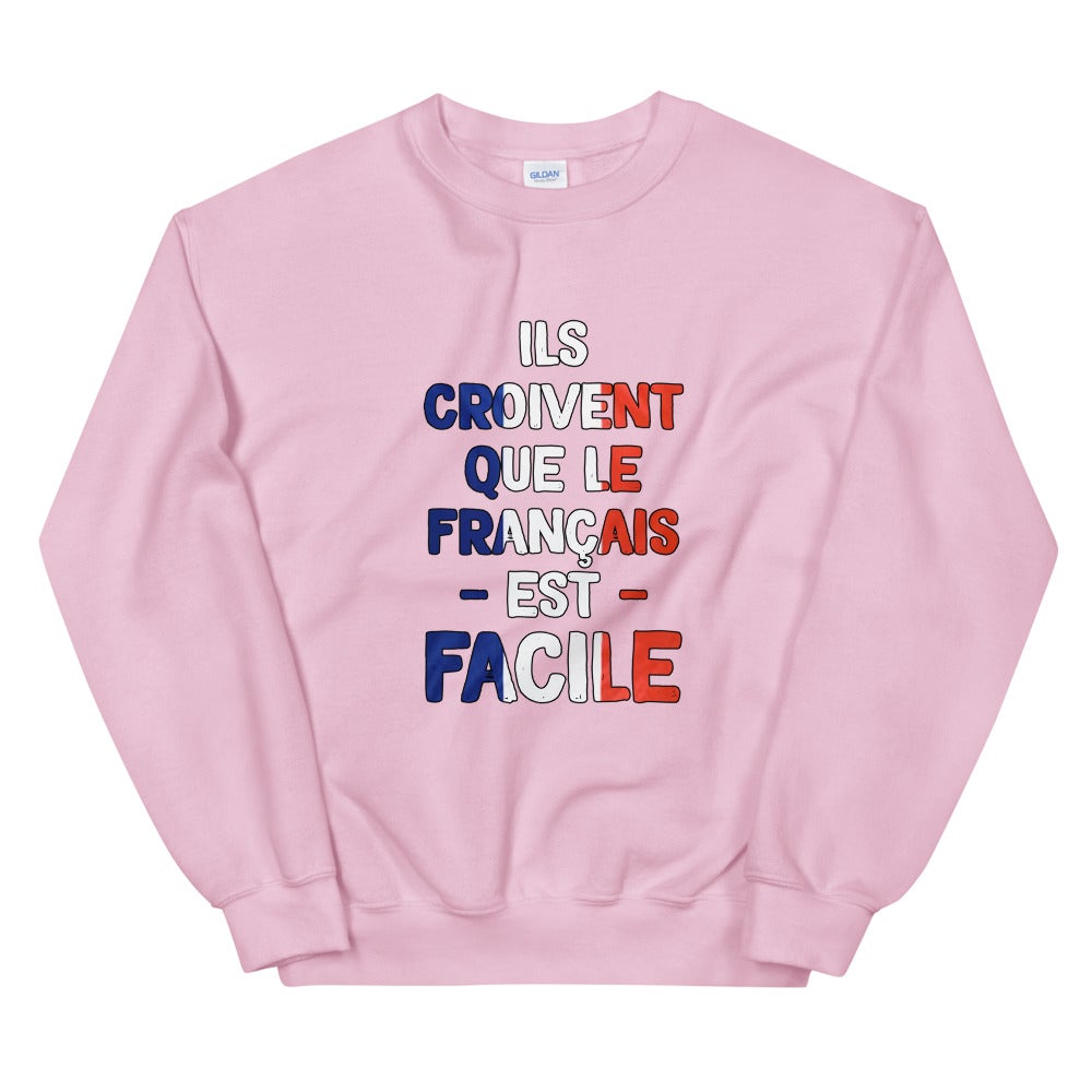 Sweat Unisexe "Il croivent que le Français est facile"