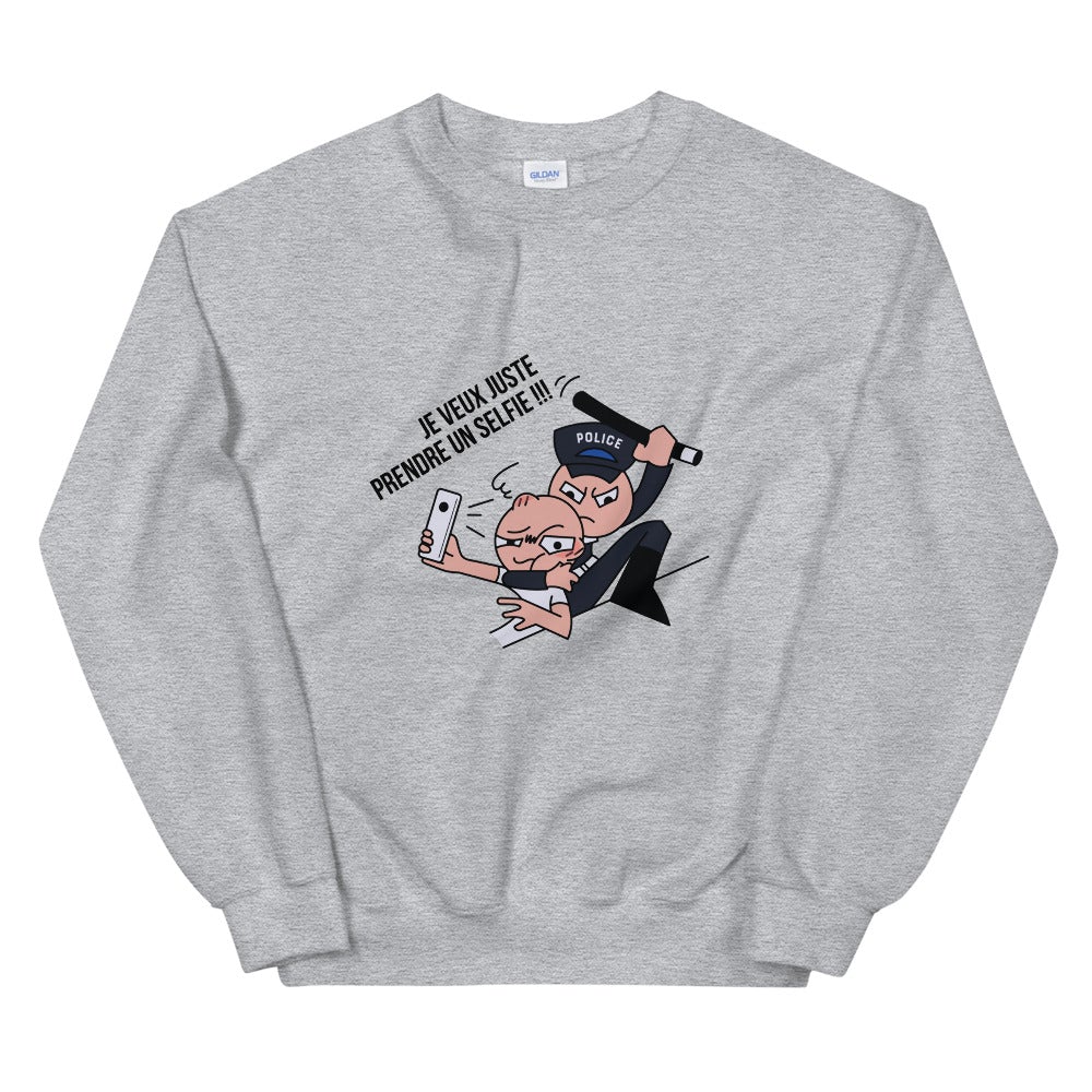 Sweat Unisexe "JE VEUX JUSTE PRENDRE UN SELFIE"