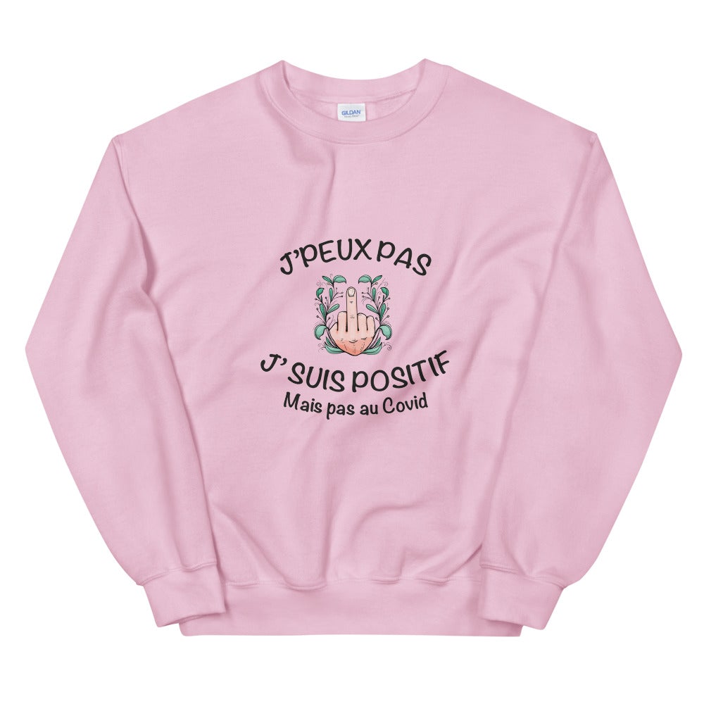 Sweat Unisexe "J'peux pas j'suis positif mais pas au covid"