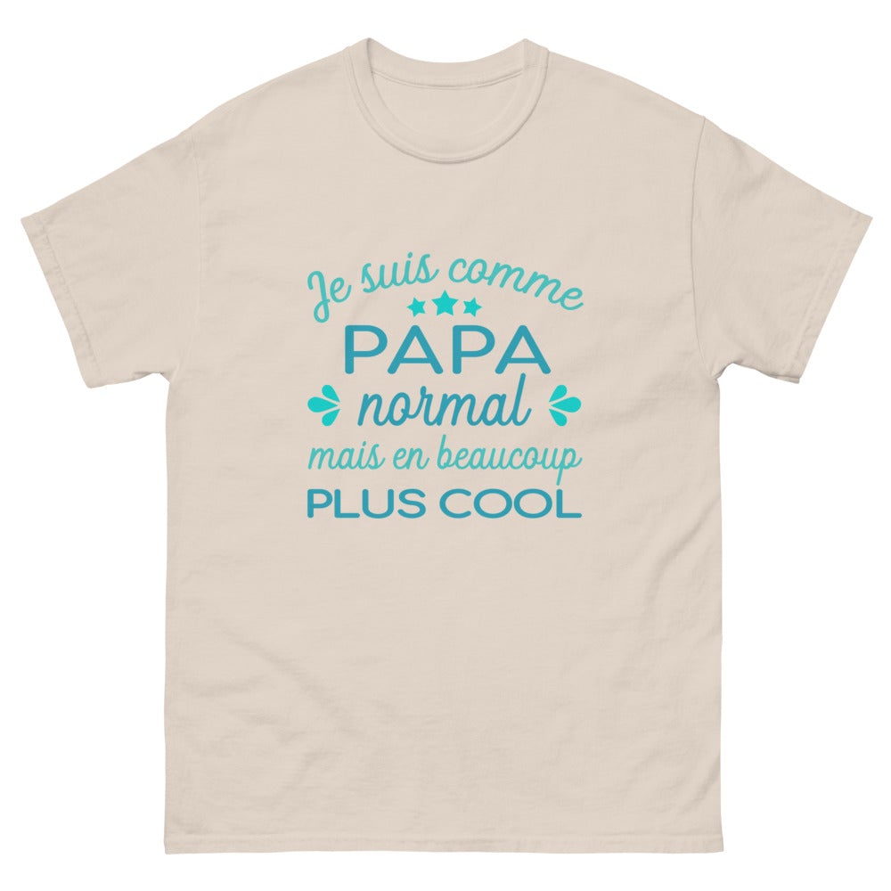 T-shirt papa unisexe "Je suis comme papa normal mais en beaucoup plus cool"