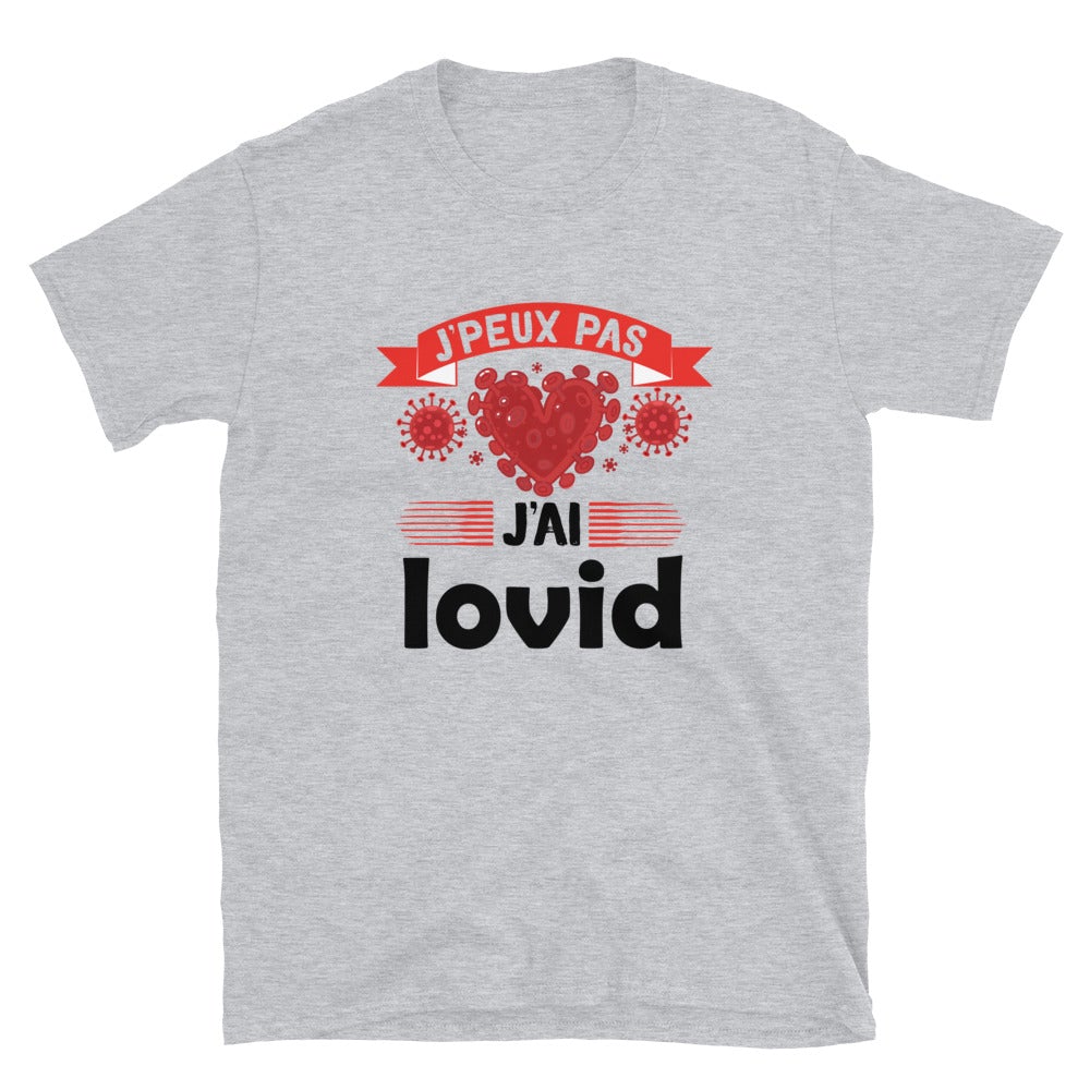 T-shirt Unisexe "J'peux pas j'ai lovid"