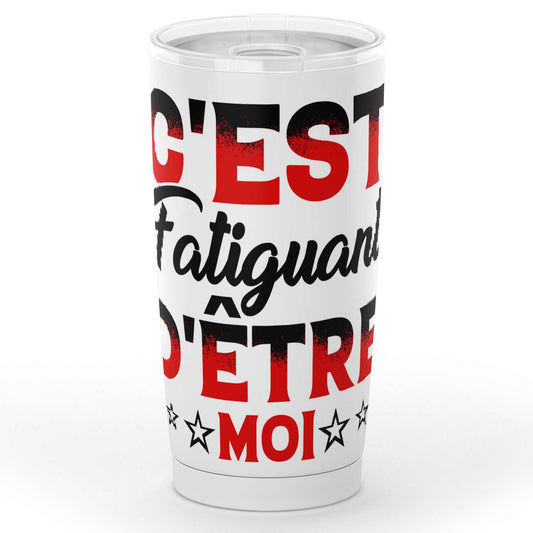 Gobelet c’est fatiguant d’être moi en acier inoxydable | 