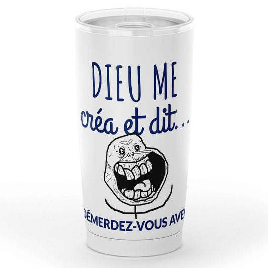Gobelet Dieu me créa et dit démerdez-vous avec en acier inoxydable
