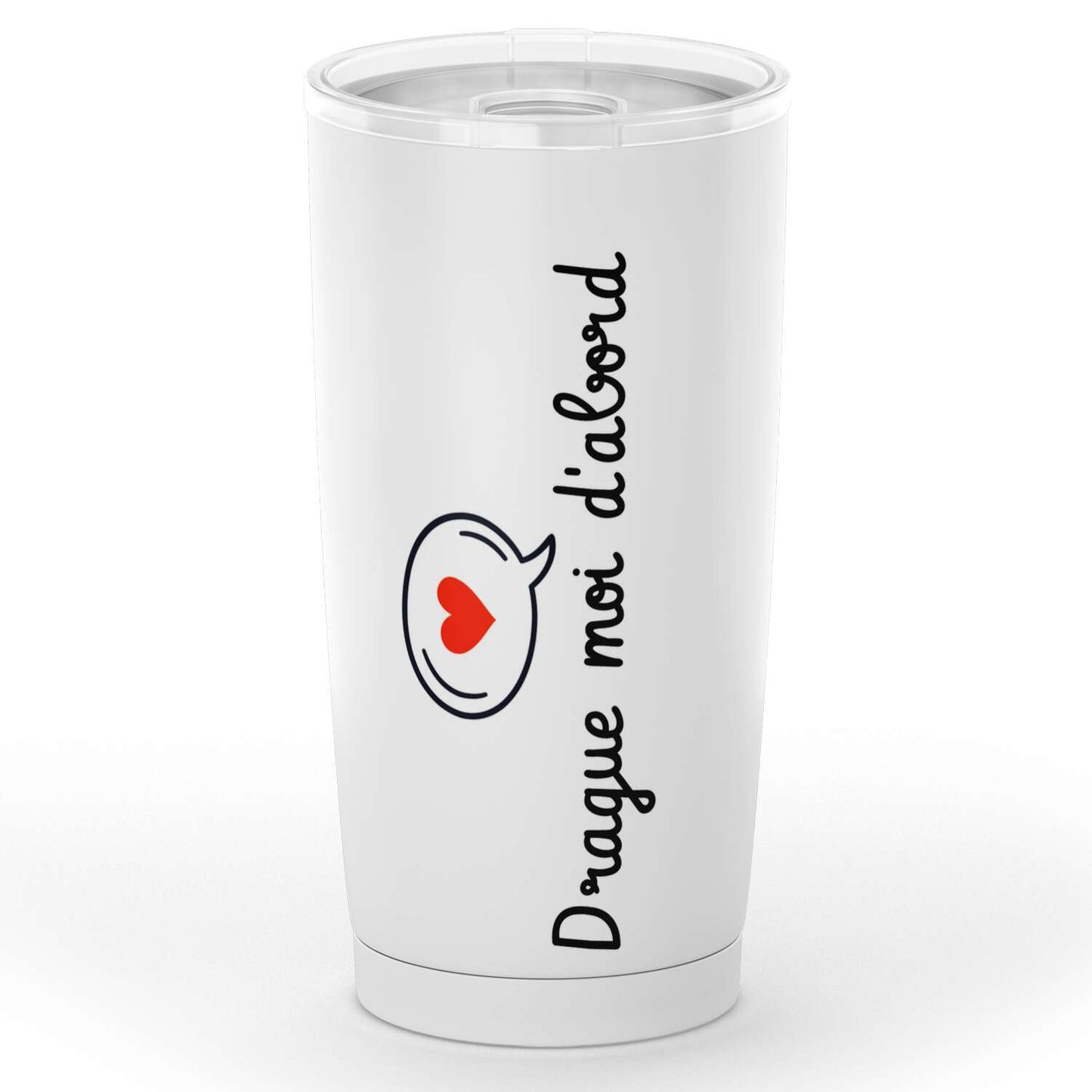 Gobelet drague "Drague-moi d'abord" en acier inoxydable