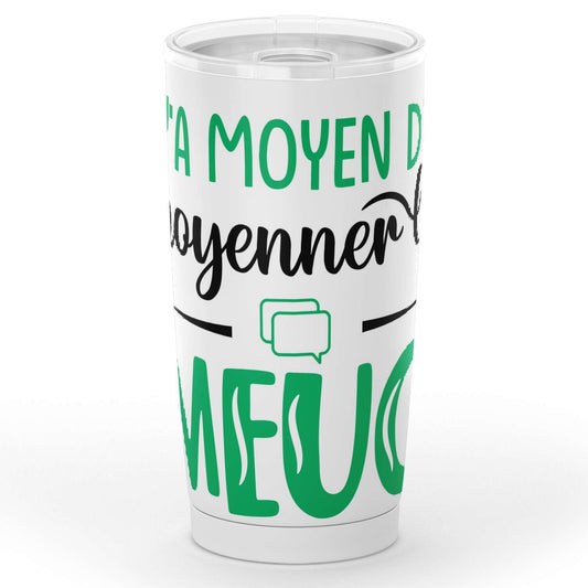 Gobelet drôle Y'a moyen de moyenner le meug en acier inoxydable