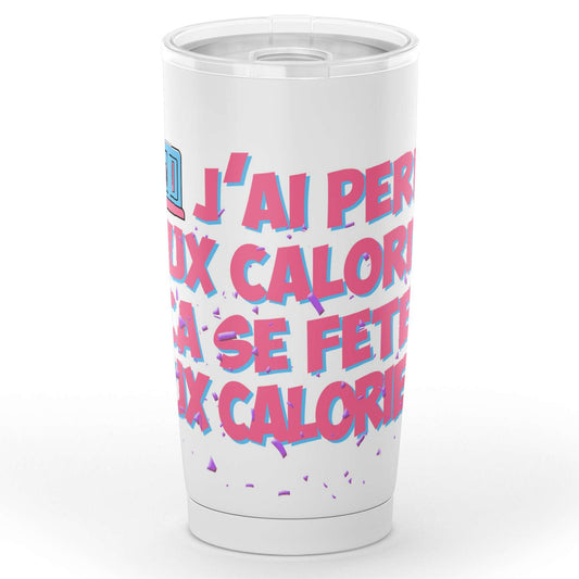 Gobelet en acier inoxydable J'ai perdu deux calories ça se fête deux calories