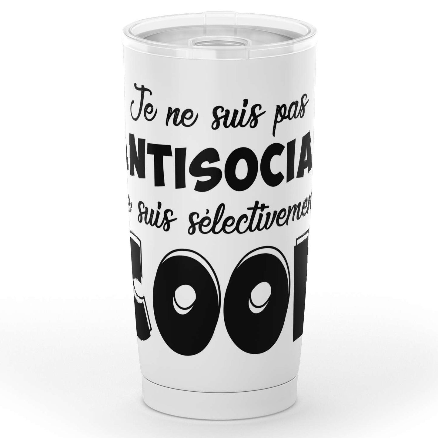 Gobelet en acier inoxydable "Je ne suis pas antisocial, je suis sélectivement cool"