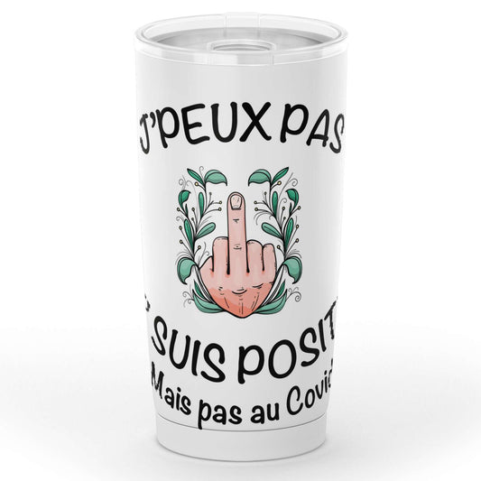Gobelet en acier inoxydable J’peux pas j’suis positif mais 