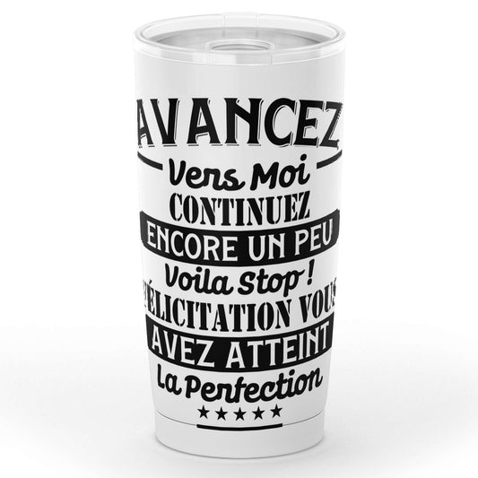 Gobelet humour avancez vers moi en acier inoxydable