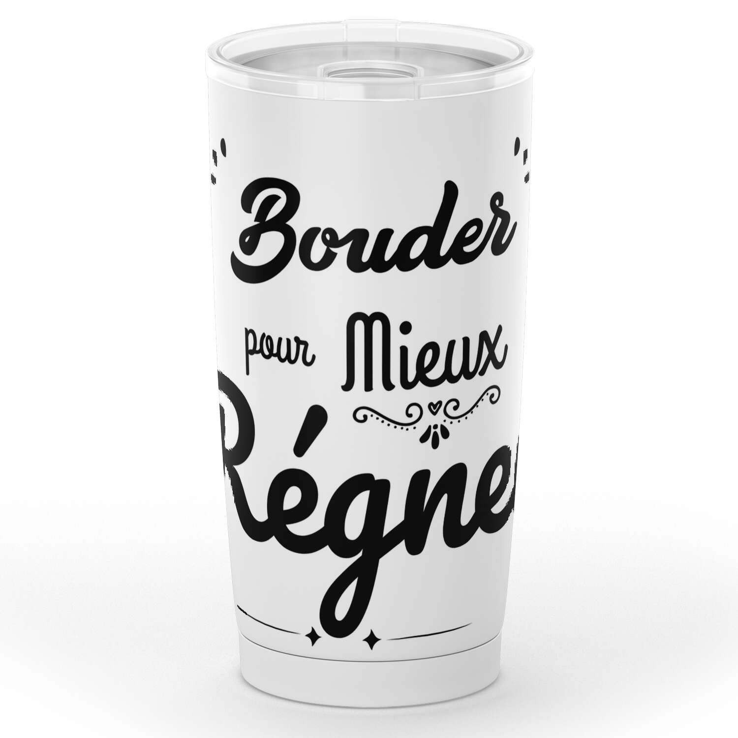 Gobelet humouristique "bouder pour mieux régner" en acier inoxydable