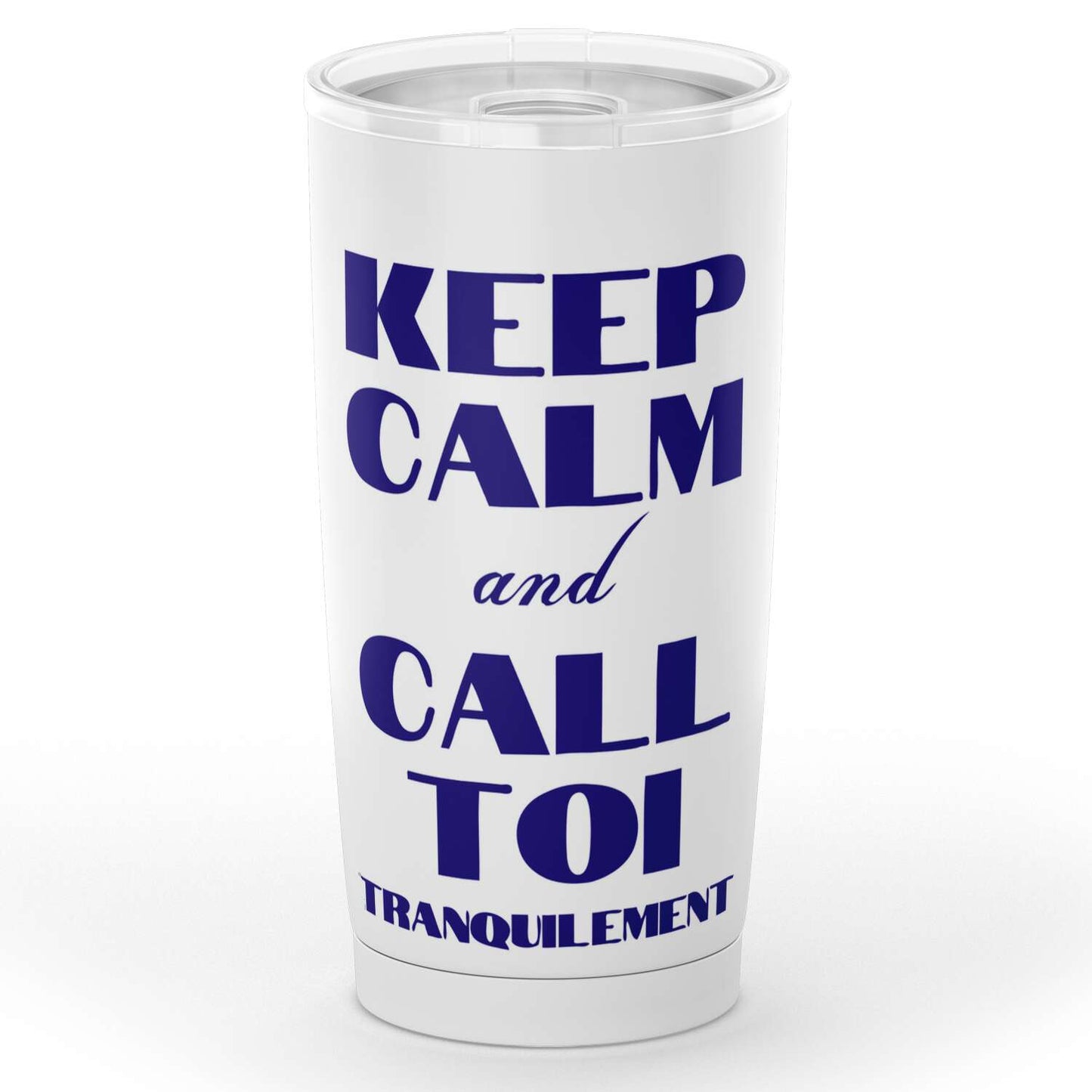 Gobelet keep calm and call toi tranquillement en acier inoxydable