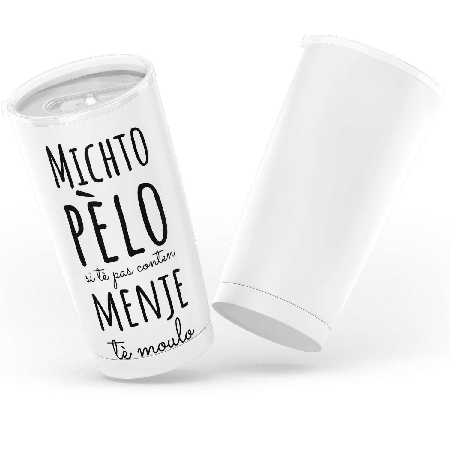 Gobelet Michto pèlo si tè pas content menje tè Moulo en acier inoxydable