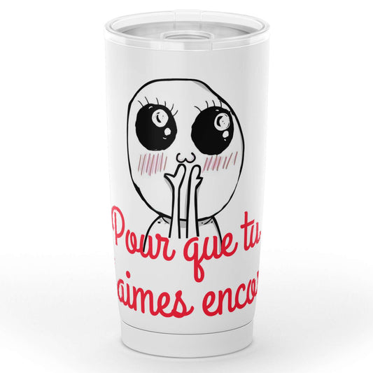 Gobelet mignon pour que tu m'aimes encore trolle face en acier inoxydable