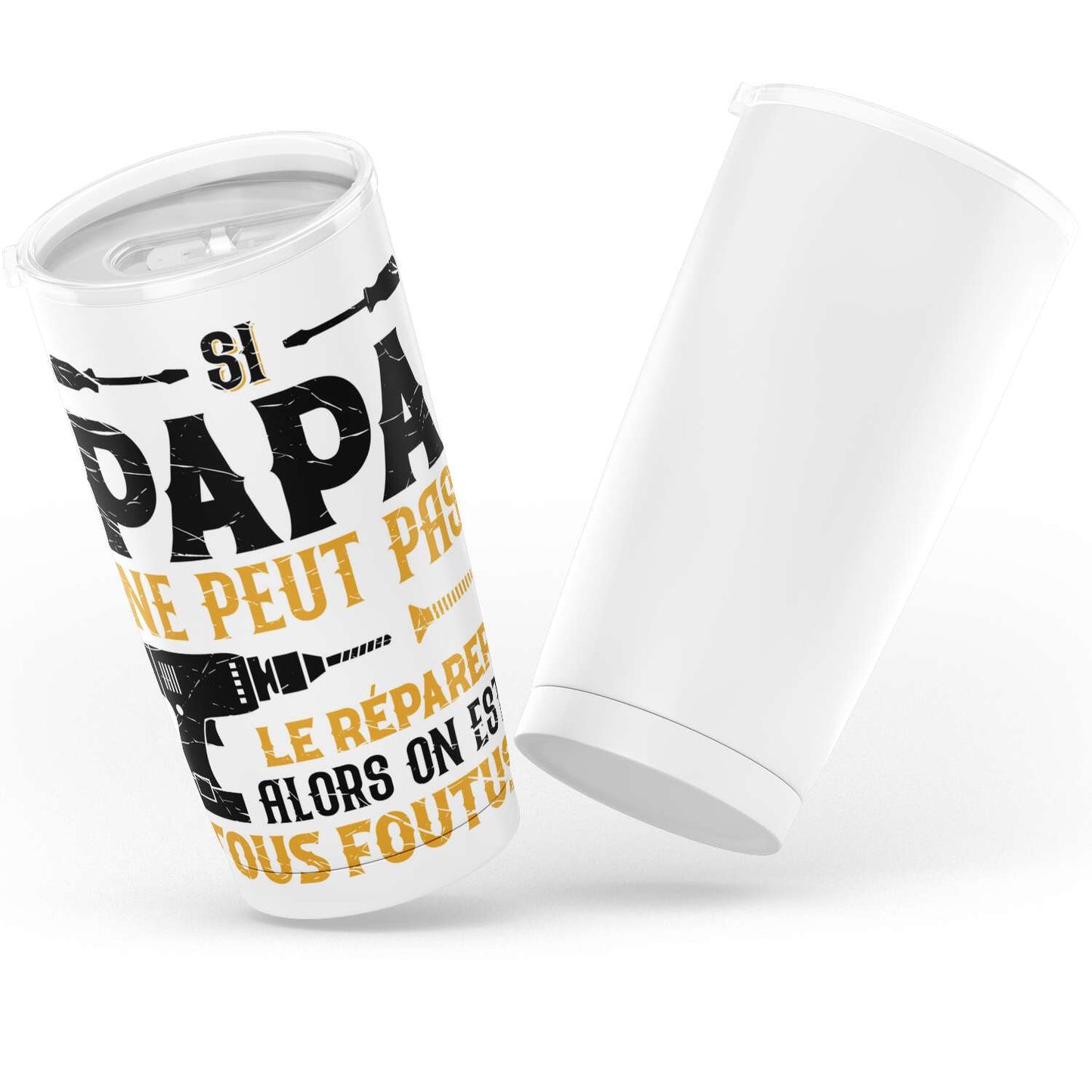 Gobelet Papa Si papa ne peut pas le réparer on est tous foutus en acier inoxydable