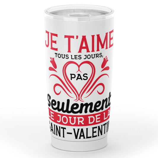 Gobelet saint-valentin je t'aime tous les jours en acier inoxydable