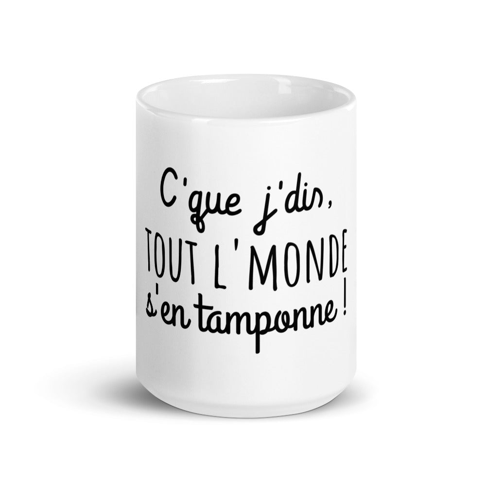 Mug amusant "c'que j'dis tout l'monde s'en tamponne"