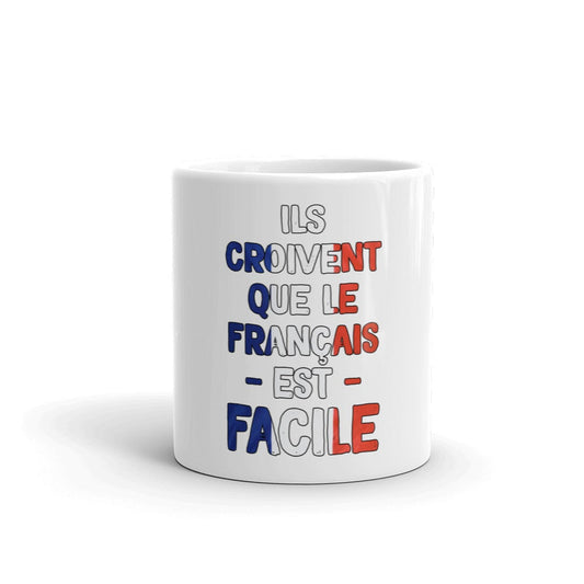 Mug Blanc Brillant "Ils croivent que le Français est facile"
