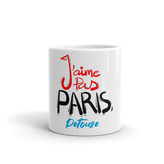 Mug Blanc Brillant "J'AIME PAS PARIS, PETOUZE"