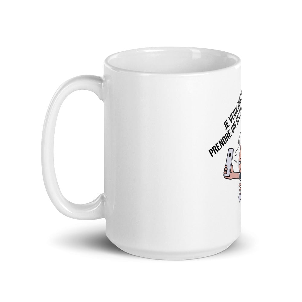 Mug Blanc Brillant "JE VEUX JUSTE PRENDRE UN SELFIE"