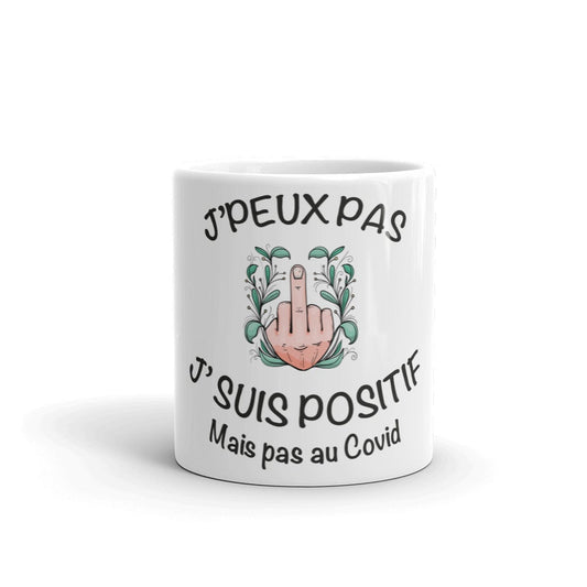 Mug Blanc Brillant "J'peux pas j'suis positif mais pas au covid"