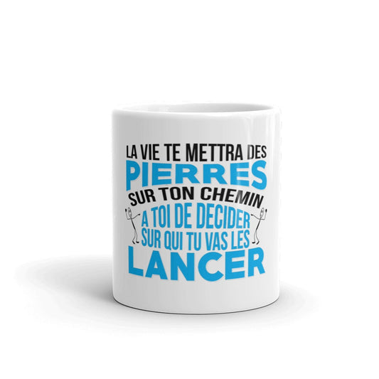 Mug Blanc Brillant ‘’la vie te mettra des pierres sur qui tu vas les lancer ?’’