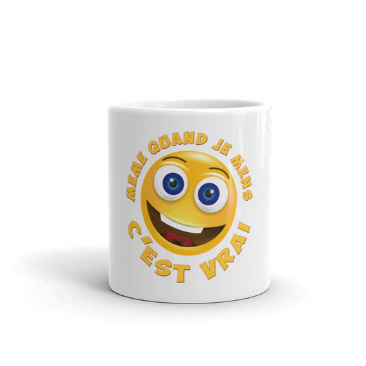 Mug Blanc Brillant "MÊME QUAND JE MENS C’EST VRAI"