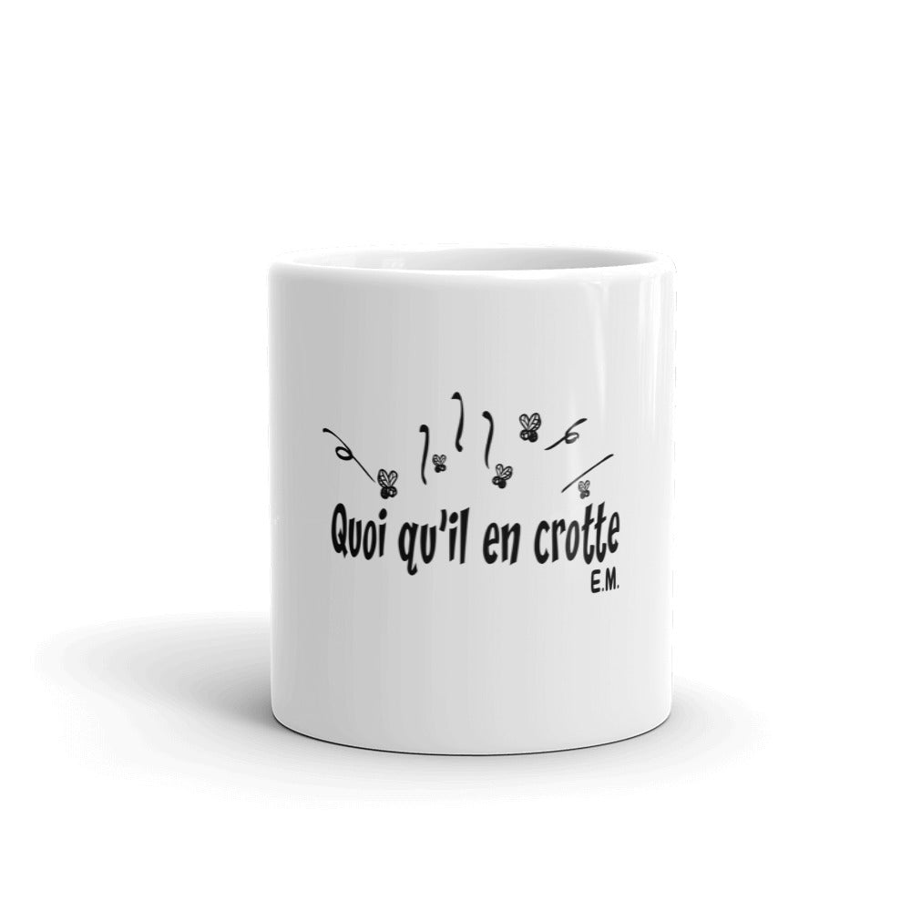 Mug Blanc Brillant "Quoi qu'il en crotte"