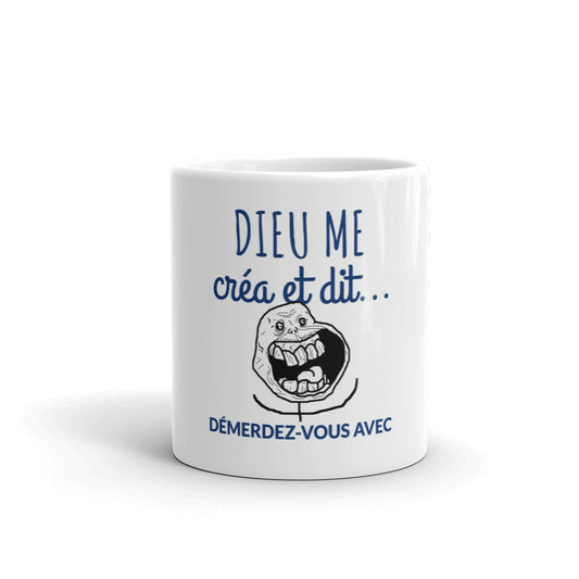 Mug Dieu me créa et dit démerdez-vous avec
