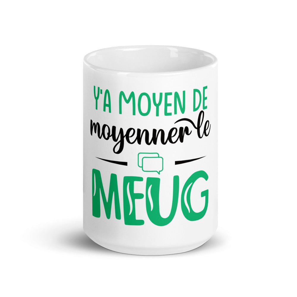 Mug drôle Y'a moyen de moyenner le meug