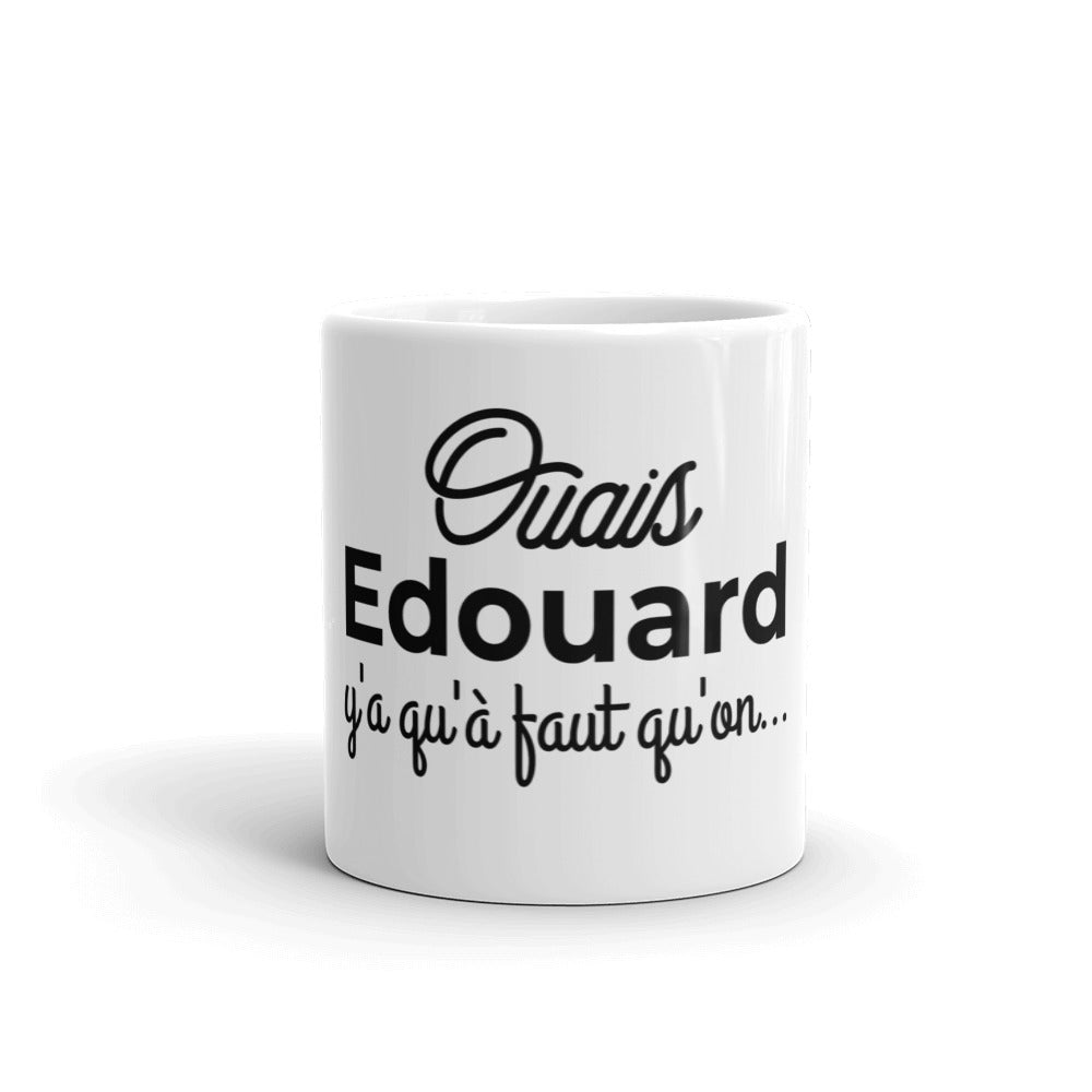 Mug Edouard Y’a qu’à faut qu’on