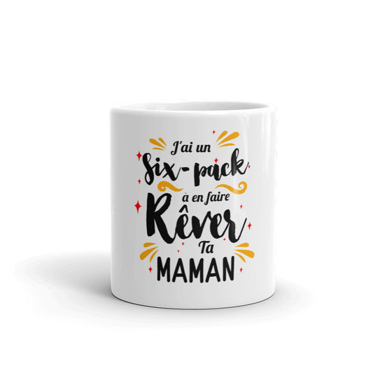 Mug musculation "j'ai un six pack à en faire rêver ta maman"