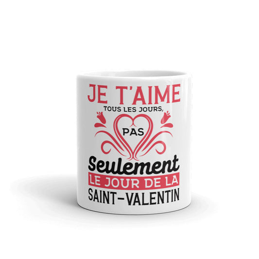 Mug saint-valentin je t’aime tous les jours | vadormirva.com