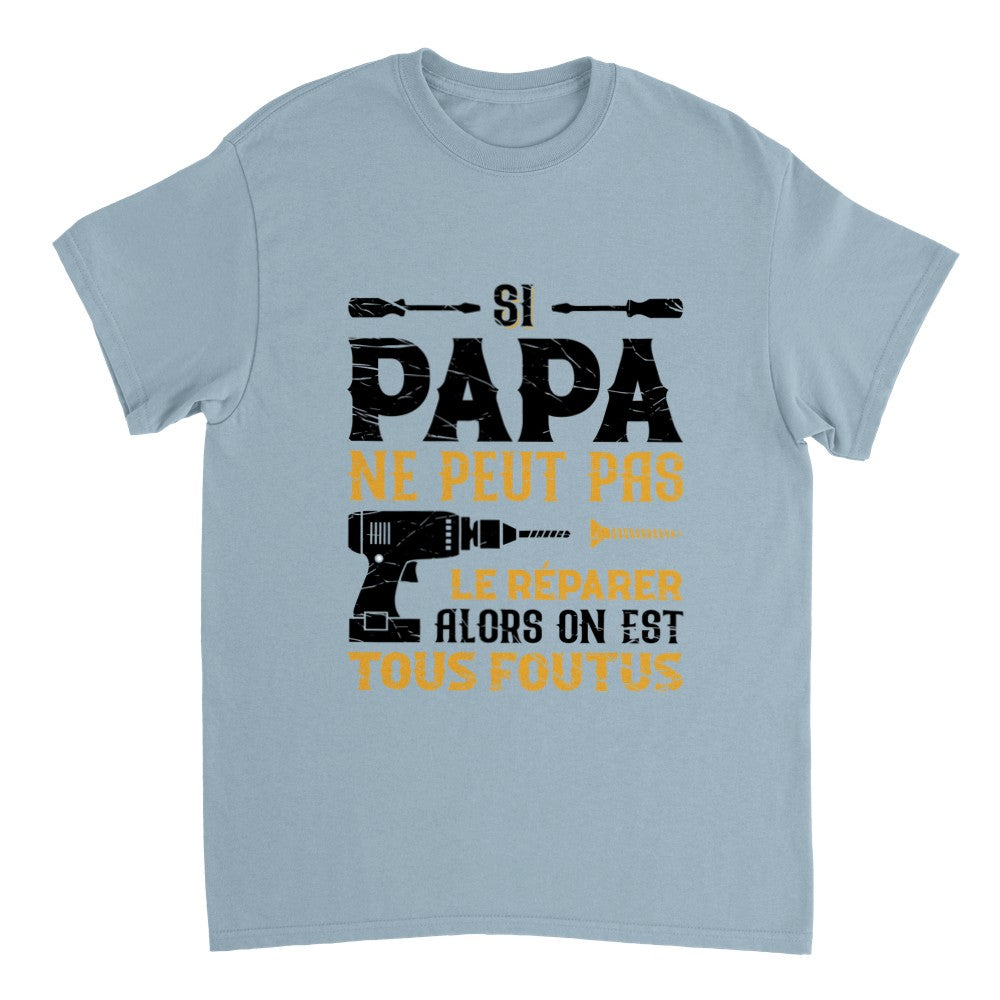 T shirt Papa bricoleur si papa ne peut pas le r parer alors on est