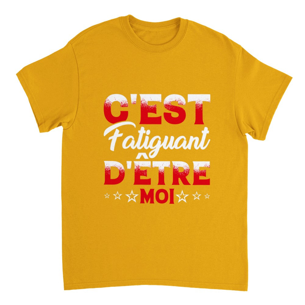T-shirt citation drôle Humour c'est fatiguant d'être moi