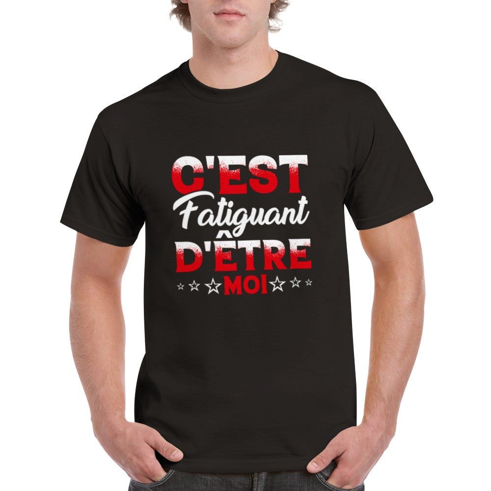T-shirt citation drôle Humour c'est fatiguant d'être moi