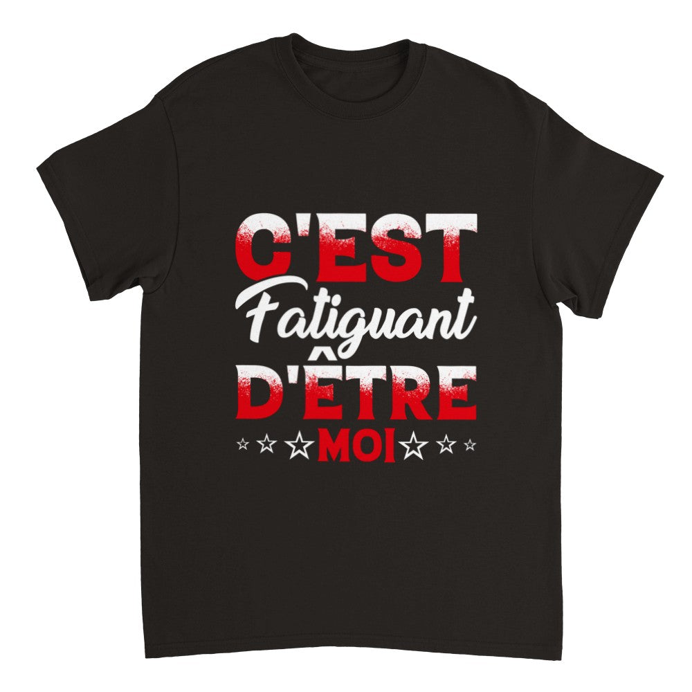 T-shirt citation drôle Humour c'est fatiguant d'être moi