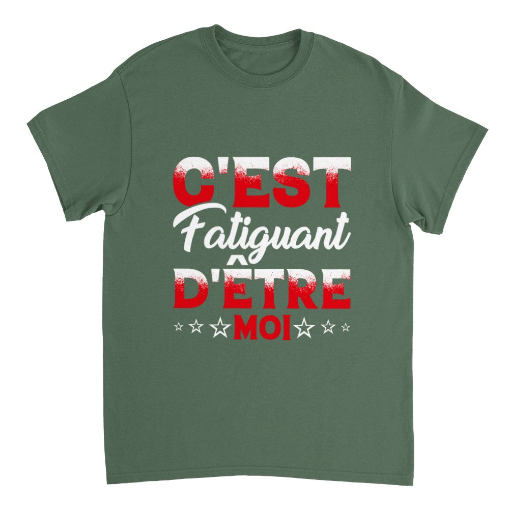 T-shirt citation drôle Humour c'est fatiguant d'être moi