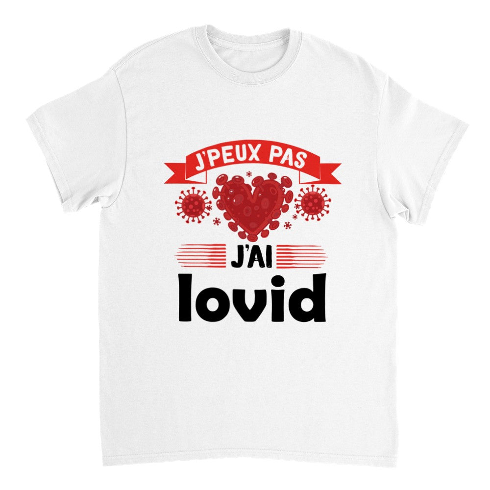 T-shirt drague Amour humouristique, J'peux pas j'ai Lovid, message comique