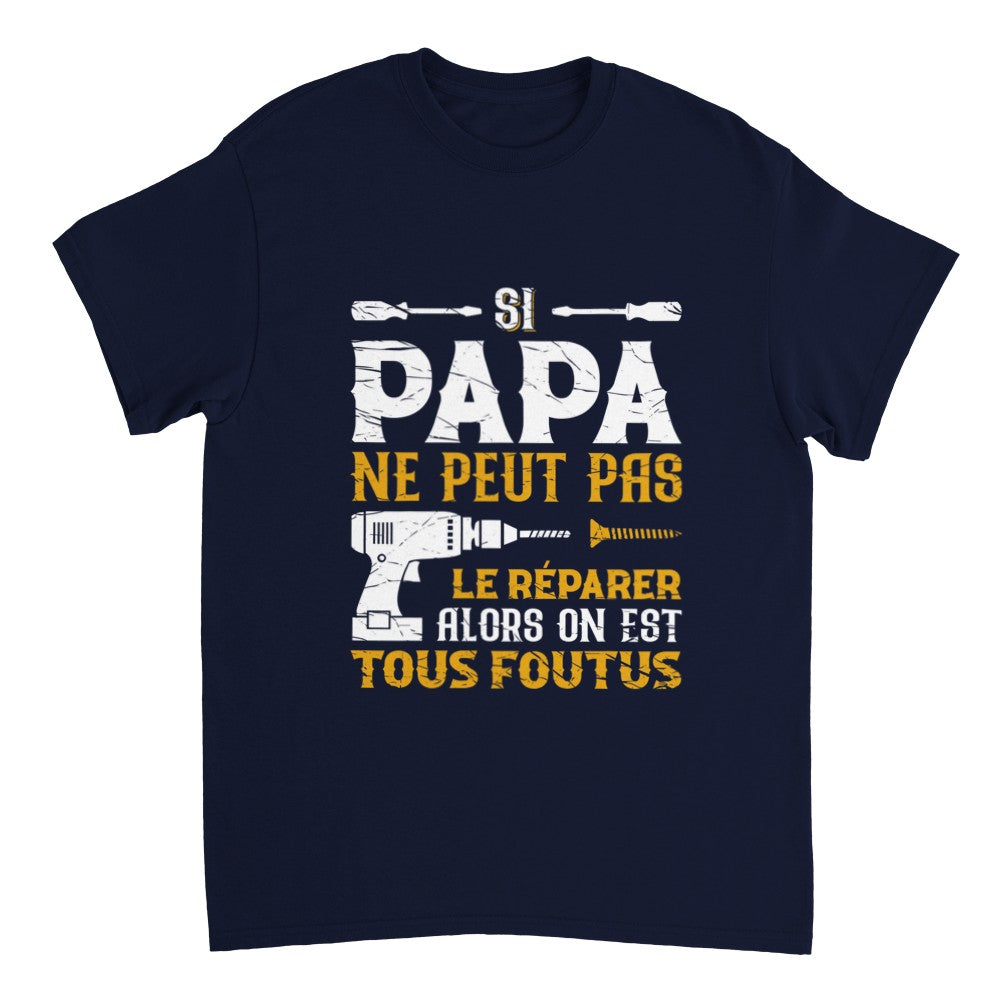 T shirt Papa bricoleur si papa ne peut pas le r parer alors on est