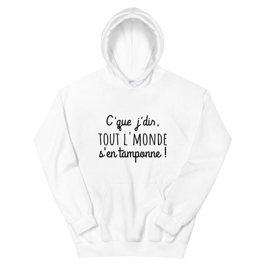 Sweat à capuche amusant "c'que j'dis tout l'monde s'en tamponne"