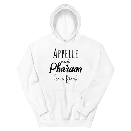 Sweat à capuche appelle moi Pharaon ça suffira