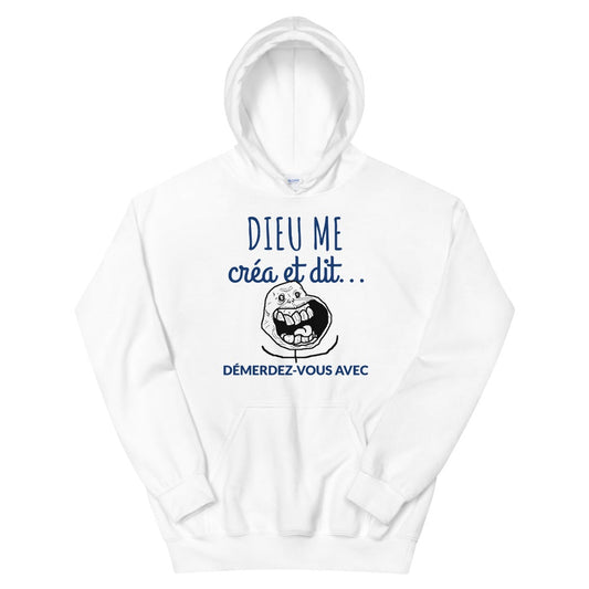 Sweat à capuche Dieu me créa et dit démerdez-vous avec