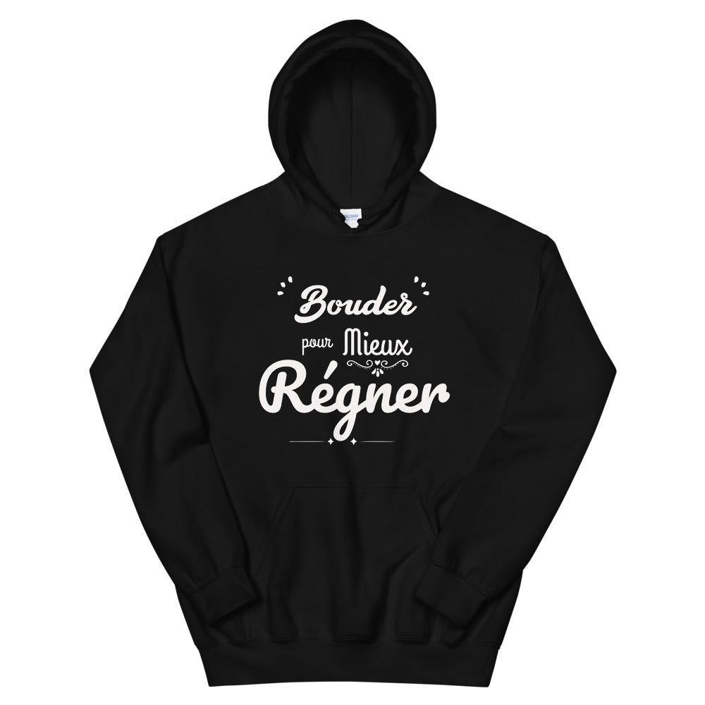 Sweat à capuche humouristique "bouder pour mieux régner"