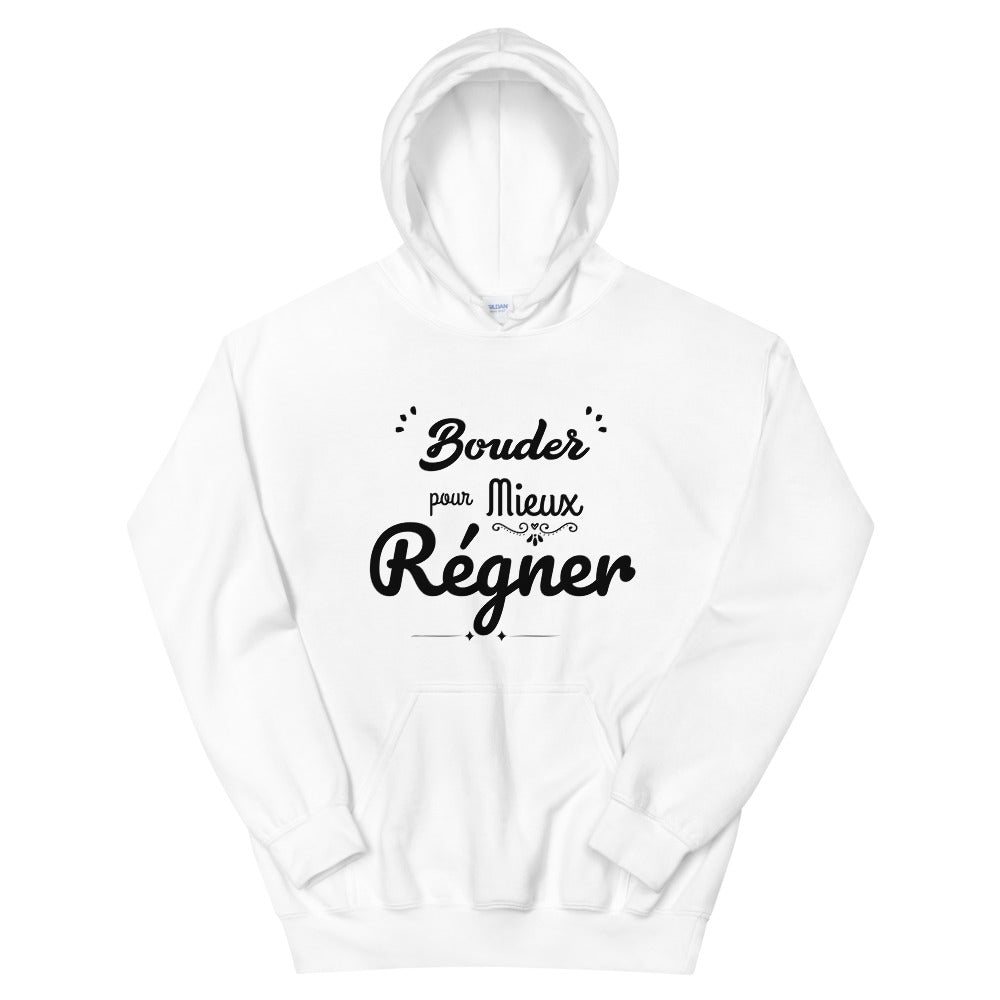 Sweat à capuche humouristique "bouder pour mieux régner"