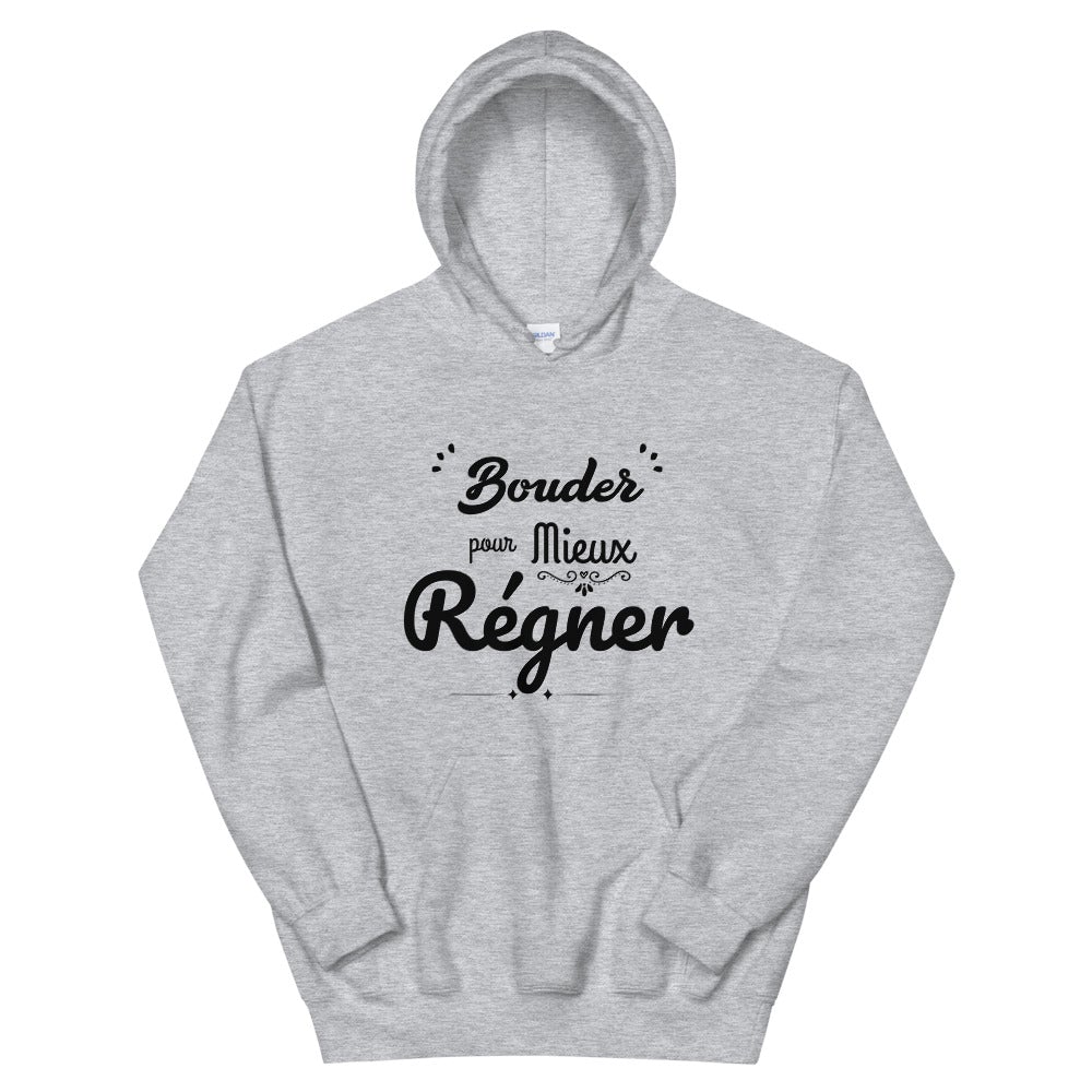 Sweat à capuche humouristique "bouder pour mieux régner"